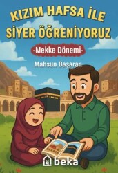 Kızım Hafsa ile Siyer Öğreniyoruz - Mekke Dönemi - Beka Yayınları