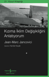 Kızıma İklim Değişikliğini Anlatıyorum - İş Bankası Kültür Yayınları