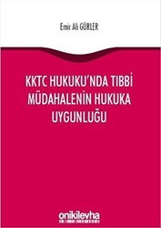 KKTC Hukuku`nda Tıbbi Müdahalenin Hukuka Uygunluğu - On İki Levha Yayınları