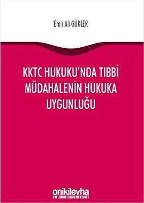 KKTC Hukuku`nda Tıbbi Müdahalenin Hukuka Uygunluğu - 1