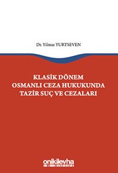 Klasik Dönem Osmanlı Ceza Hukukunda Tazir Suç ve Cezaları - On İki Levha Yayınları