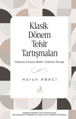 Klasik Dönem Tefsir Tartışmaları -Teftazani-Cürcani-Hafid-i Teftazani Örneği- - 1