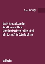 Klasik Kamusal Alandan Sanal Kamusal Alana: Demokrasi ve İnsan Hakları İdeali İçin Normatif Bir Değerlendirme - On İki Levha Yayınları