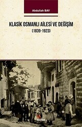 Klasik Osmanlı Ailesi ve Değişim 1839-1923 - Kriter Yayınları