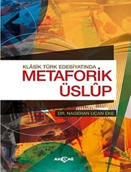 Klasik Türk Edebiyatında Metaforik Üslup - Akçağ Yayınları
