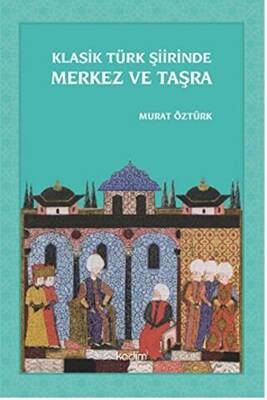 Klasik Türk Şiirinde Merkez ve Taşra - 1