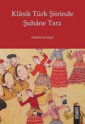 Klasik Türk Şiirinde Şuhane Tarz - Kitabevi Yayınları
