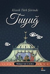 Klasik Türk Şiirinde Tuyuğ - Kriter Yayınları