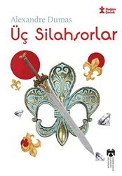 Klasikleri Okuyorum Üç Silahşorlar - Doğan Çocuk