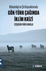 Klimatoloji ve Çin Kaynaklarında Gök-Türk Çağında İklim Krizi - Kabalcı Yayınevi - Doruk Yayınları