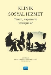 Klinik Sosyal Hizmet - Nobel Akademik Yayıncılık