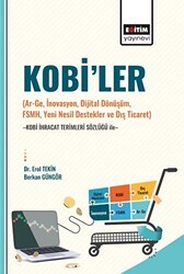 Kobi’ler Ar-Ge, İnovasyon, Dijital Dönüşüm, Fsmh, Yeni Nesil Destekler ve Dış Ticaret -Kobi İhracat Terimleri Sözlüğü İle - Eğitim Yayınevi - Bilimsel Eserler