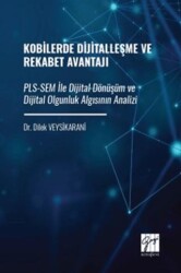 Kobilerde Dijitalleşme ve Rekabet Avantajı: PLS-SEM İle Dijital Dönüşüm ve Dijital Olgunluk Algısının Analizi - Gazi Kitabevi