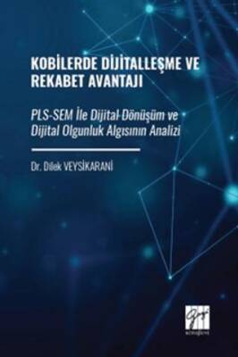 Kobilerde Dijitalleşme ve Rekabet Avantajı: PLS-SEM İle Dijital Dönüşüm ve Dijital Olgunluk Algısının Analizi - 1