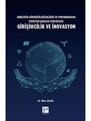 Kobilerin Sürdürülebilirliğini ve Performansını Etkileyen Başlıca Stratejiler: Girişimcilik ve İnovasyon - Gazi Kitabevi