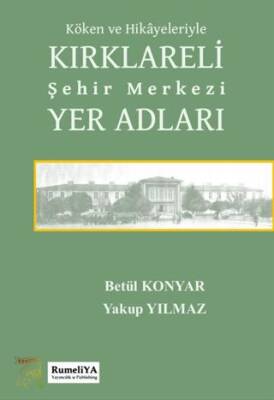 Köken ve Hikayeleriyle Kırklareli Şehir Merkezi Yer Adları - 1
