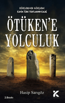 Köklerden Göklere – Ötüken’e Yolculuk - 1