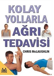 Kolay Yollarla Ağrı Tedavisi - Arkadaş Yayınları