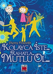 Kolayca İste... Rahatla... Mutlu Ol... - Elips Kitap