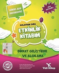 Kolaydan Zora Etkinlik Kitabım - Dikkat Geliştirme ve Algılama - Yeti Kitap