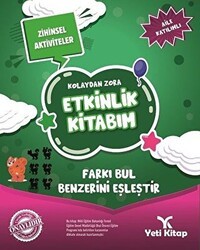Kolaydan Zora Etkinlik Kitabım - Farkı Bul Benzerini Eşleştir - Yeti Kitap