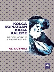 Kolca Kopuzdan Kılca Kaleme - Ötüken Neşriyat