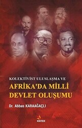 Kolektivist Uluslaşma ve Afrika`da Milli Devlet Oluşumu - Kriter Yayınları