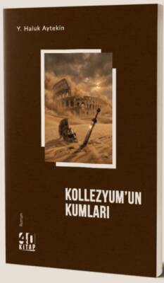 Kollezyum`un Kumları - 1