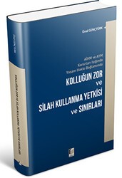 Kolluğun Zor ve Silah Kullanma Yetkisi ve Sınırları - Adalet Yayınevi