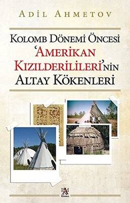 Kolomb Dönemi Öncesi `Amerikan Kızılderilileri`nin Altay Kökenleri - 1