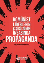 Komünist Liderlerin Kişi Kültünün İnşasında Propaganda - Efe Akademi Yayınları