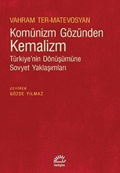 Komünizm Gözünden Kemalizm - Türkiye’nin Dönüşümüne Sovyet Yaklaşımları - İletişim Yayınevi