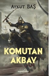 Komutan Akbay - Baraka Kitap
