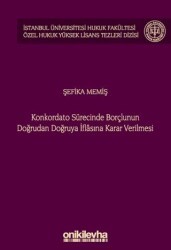 Konkordato Sürecinde Borçlunun Doğrudan Doğruya İflasına Karar Verilmesi - On İki Levha Yayınları