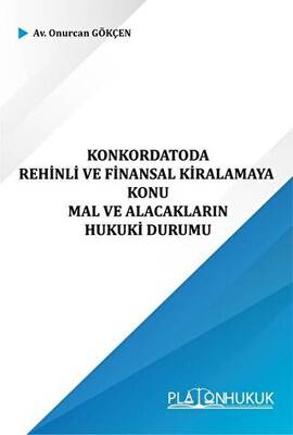 Konkordatoda Rehinli ve Finansal Kiralamaya Konu ve Mal ve Alacakların Hukuki Durumu - 1