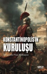 Konstantinopolis`in Kuruluşu - Gece Kitaplığı