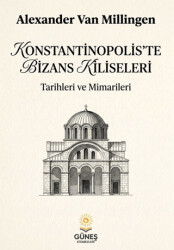Konstantinopolis’te Bizans Kiliseleri - Güneş Kitabevleri Yayınları