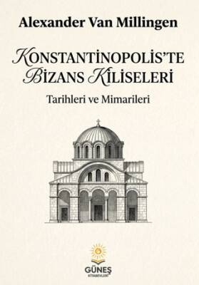 Konstantinopolis’te Bizans Kiliseleri - 1