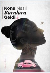 Konu Nasıl Buralara Geldi? - İkinci Adam Yayınları