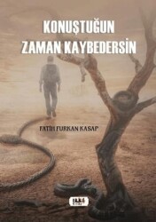 Konuştuğun Zaman Kaybedersin - Tilki Kitap