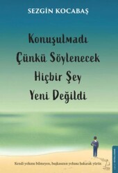 Konuşulmadı Çünkü Söylenecek Hiçbir Şey Yeni Değildi - Destek Yayınları