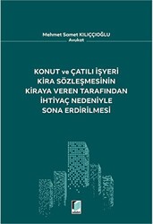 Konut ve Çatılı İşyeri Kira Sözleşmesinin Kiraya Veren Tarafından İhtiyaç Nedeniyle Sona Erdirilmesi - Adalet Yayınevi