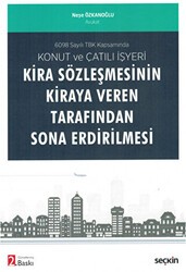 Konut ve Çatılı İşyeri Kira Sözleşmesinin Kiraya Veren Tarafından Sona Erdirilmesi - Seçkin Yayıncılık