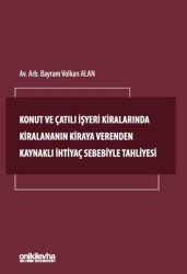 Konut ve Çatılı İşyeri Kiralarında Kiralananın Kiraya Verenden Kaynaklı İhtiyaç Sebebiyle Tahliyesi - On İki Levha Yayınları