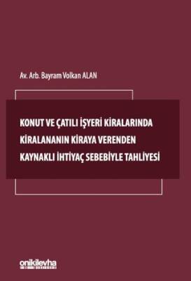 Konut ve Çatılı İşyeri Kiralarında Kiralananın Kiraya Verenden Kaynaklı İhtiyaç Sebebiyle Tahliyesi - 1