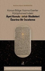 Konya Bölge Yazma Eserler Kütüphanesi’ndeki Âyet Konulu Tefsir Risâleleri Üzerine Bir İnceleme - Fecr Yayınları
