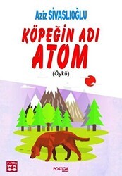 Köpeğin Adı Atom - Postiga Yayınları