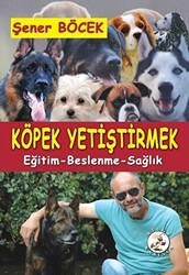 Köpek Yetiştirmek - Bilge Karınca Yayınları