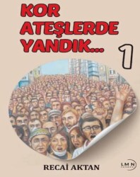 Kor Ateşlerde Yandık 1 - Liman Yayınevi