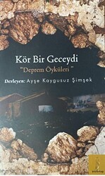 Kör Bir Geceydi Deprem Öyküleri - Şey Kitap